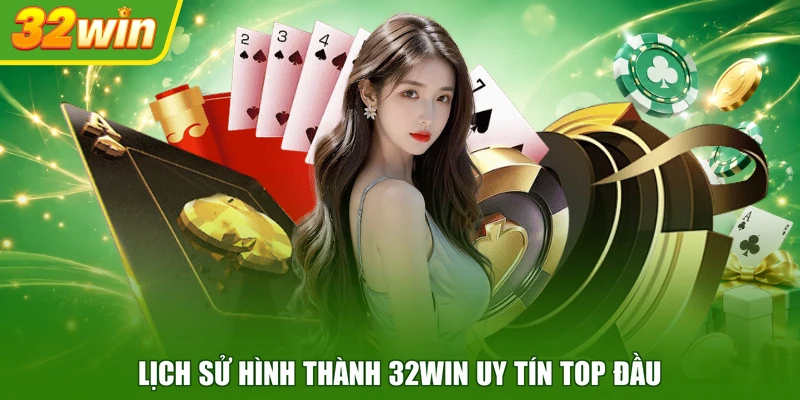 Lịch sử hình thành 32WIN uy tín top đầu